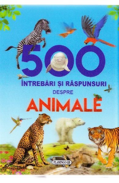 500 de intrebari despre animale