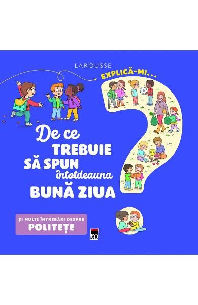 Explica-mi de ce trebiue sa spun intotdeauna