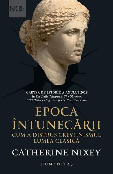 Epoca intunecarii.Cum a distrus crestinismul lumea clasica