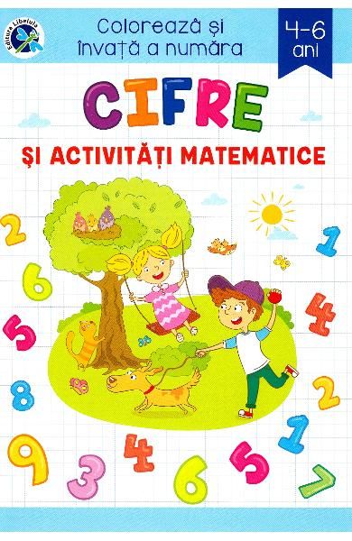 Cifre si activitati matematice 4-6 ani.Coloreaza si invata a