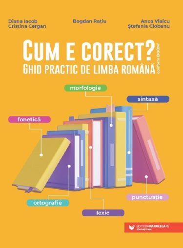 Cum e corect? Ghid practic de limba romana