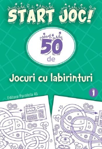 Start joc!!50 de jocuri cu labirinturi vol.1