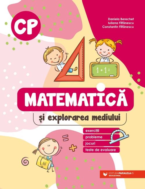 Matematica si explorarea mediului. Clasa pregatitoare - Daniela Berechet, Iuliana Filfanescu, Constantin Filfanescu