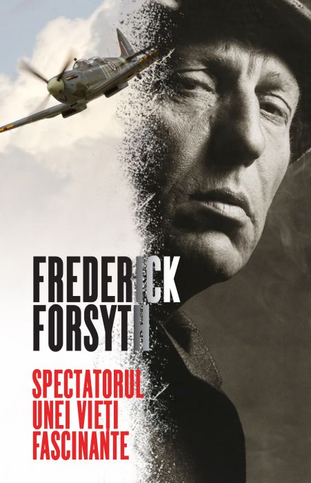 Spectatorul unei vieti fascinante - Frederick Forsyth