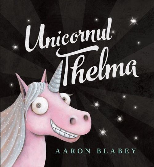 Unicornul Thelma - Aaron Blabey