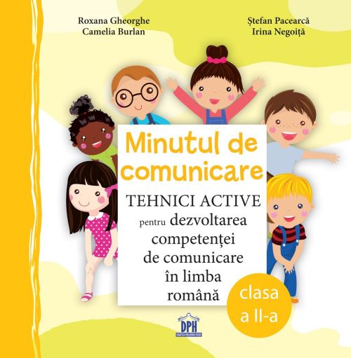 Minutul de comunicare. Clasa a II-a - Stefan Pacearca, Camelia Burlan, Roxana Gheorghe, Irina Negoita