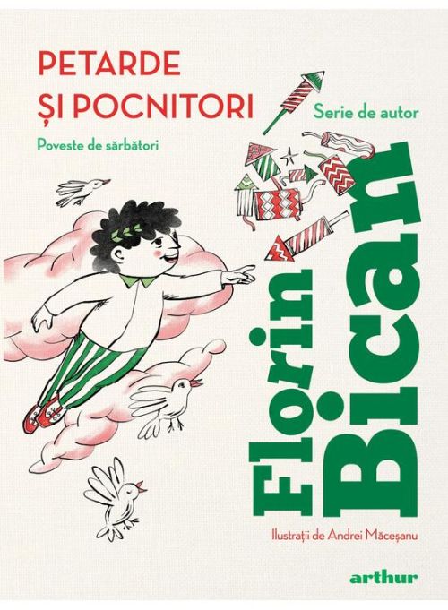 Petarde si pocnitori. Poveste de sarbatori - Florin Bican