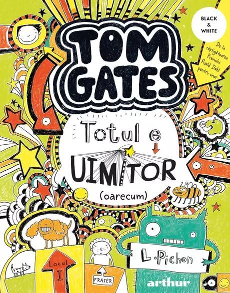 Tom Gates. Totul e uimitor (oarecum) - Liz Pichon