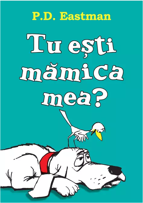 Tu esti mamica mea? - P.D. Eastman