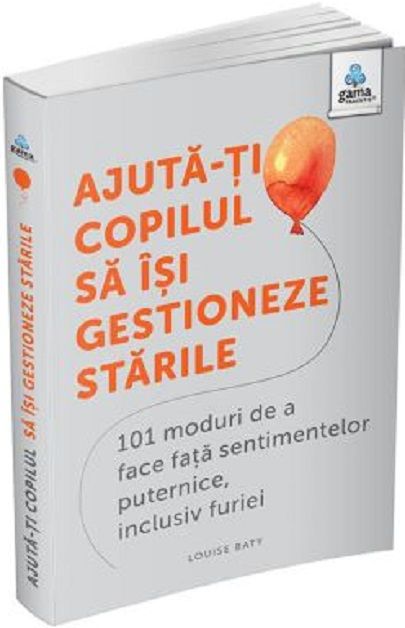 Ajuta-ti copilul sa isi gestioneze starile - Louise Baty