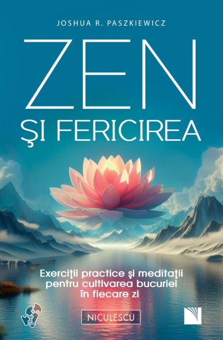 Zen si fericirea - Joshua R. Paszkiewicz