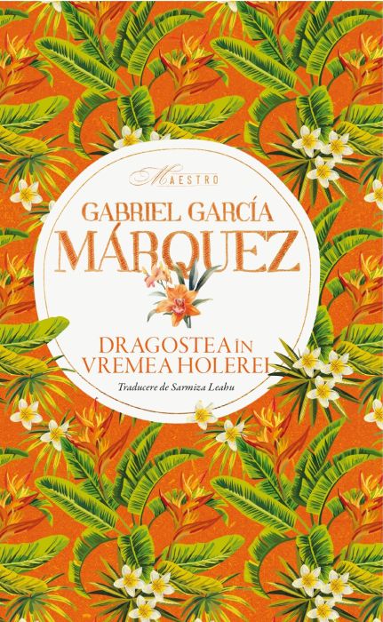 Dragostea in vremea holerei - Gabriel Garcia Marquez