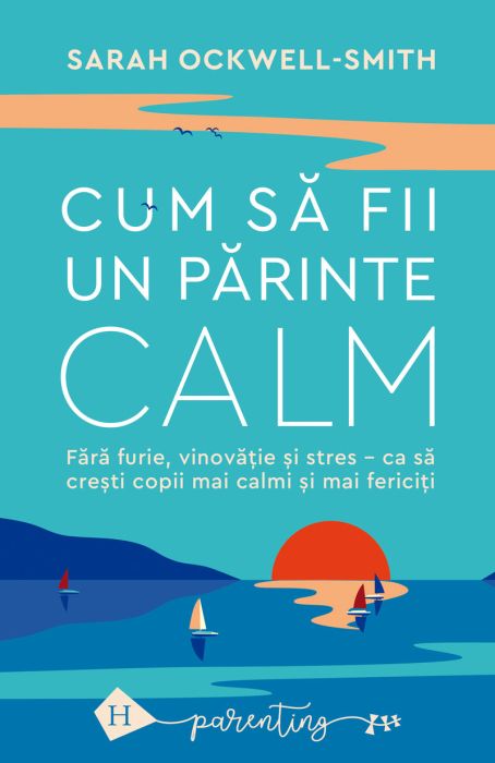 Cum sa fii un parinte calm - Sarah Ockwell-Smith