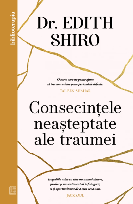 Consecintele neasteptate ale traumei - Edith Shiro