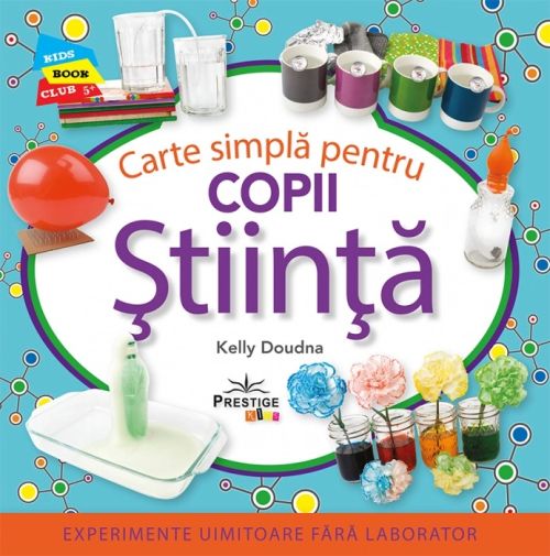 Stiinta. Carte simpla pentru copii - Kelly Doudna