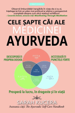  Cele sapte cai ale medicinei Ayurveda - Sarah Kucera