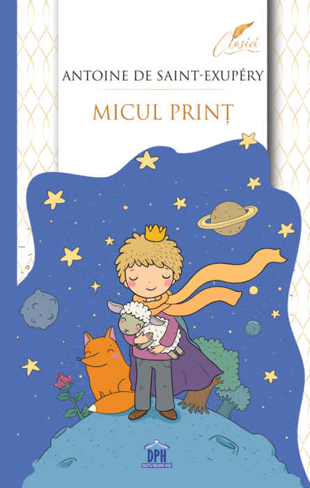 Micul print - Antoine de Saint-Exupery