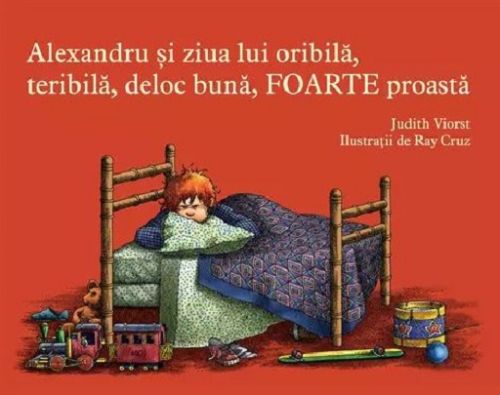 Alexandru si ziua lui oribila, teribila, deloc buna, foarte proasta - Judith Viorst 