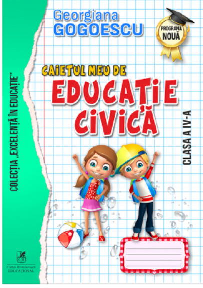 Caietul meu de Educatie civica, Clasa a IV-a - Georgiana Gogoescu