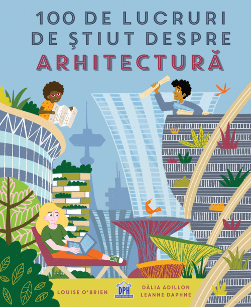 100 de lucruri de stiut despre arhitectura - Louise O'Brien