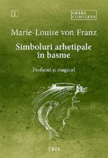 Simboluri arhetipale in basme - Marie-Louise Von Franz