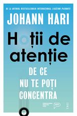 Hotii de atentie - Johann Hari