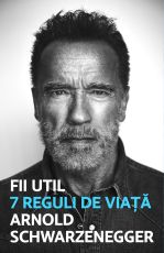 Fii util - Arnold Schwarzenegger