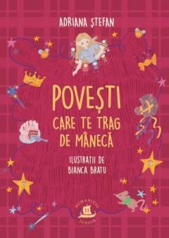 Povesti care te trag de maneca - Adriana Stefan 