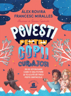 Povesti pentru copii curajosi - Alex Rovira, Francesc Miralles