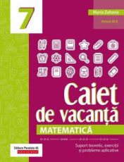 Matematica - Caiet de vacanta - Clasa a VII-a - Maria Zaharia