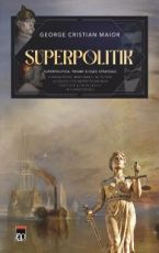 Superpolitik -  George Cristian Maior