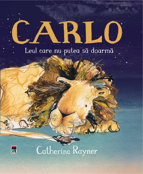 Carlo, leul care nu putea sa doarma -  Catherine Rayner