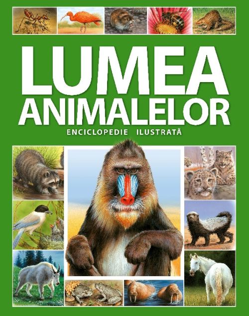 Lumea animalelor. Enciclopedie ilustrata