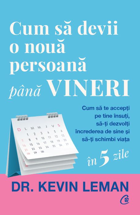 Cum sa devii o noua persoana pana vineri - Kevin Leman