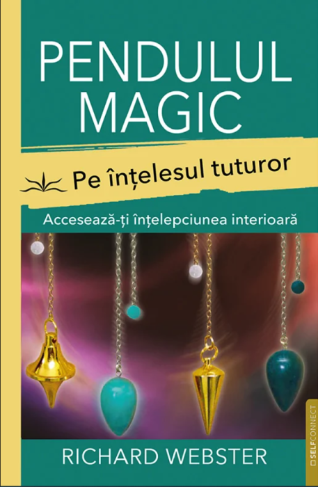 Pendulul magic pe intelesul tuturor - Richard Webster