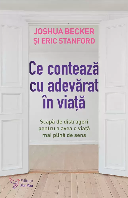 Ce conteaza cu adevarat in viata - Joshua Becker, Eric Stanford