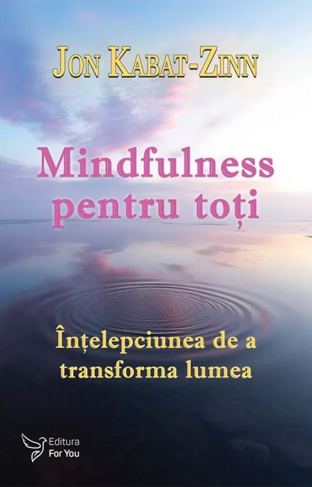 Mindfulness pentru toti - Jon Kabat-Zinn