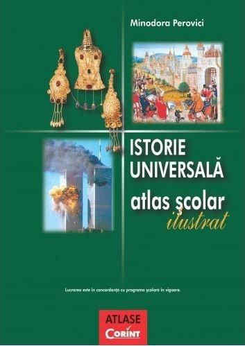 Istorie universala. Atlas scolar ilustrat - Minodora Perovici