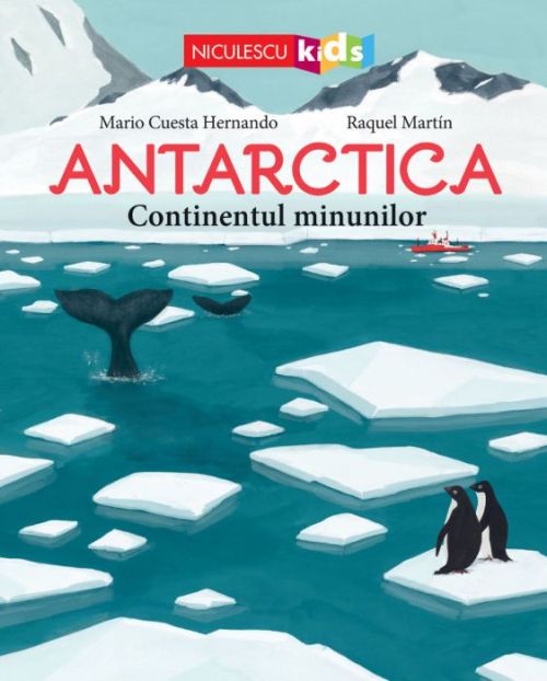 Antartica. Continentul minunilor - Mario Cuesta Hernando, Raquel Martin