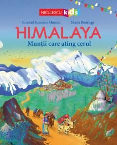 Himalaya - Muntii care ating cerul - Soledad Romero Marino, Maria Beorlegi