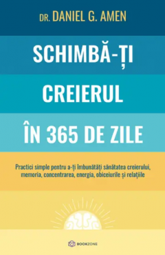 Schimba-ti creierul in 365 de zile - Daniel G. Amen