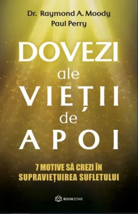 Dovezi ale vietii de apoi - Raymond A. Moody, Paul Perry