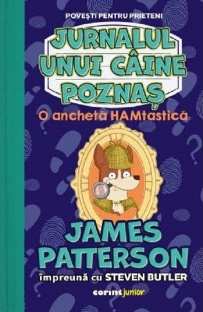 Jurnalul unui caine poznas - O ancheta Hamtastica - James Patterson, Steven Butler