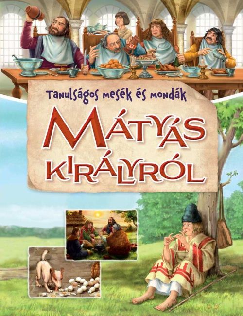 Tanulságos mesék és mondák Máty ás királyról