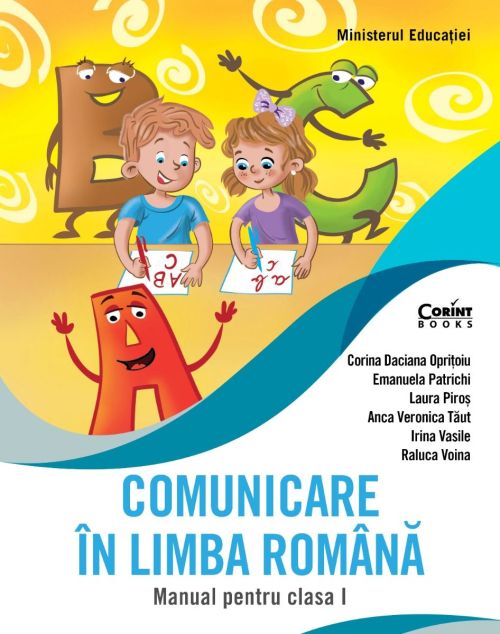 Comunicare in limba romana. Manual pentru clasa I -  Corina Daciana Opritoiu, Emanuela Patrichi, Laura Piros, Anca Veronica Taut, Irina Vasile, Raluca Voina