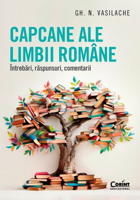 Capcane ale limbii romane. Intrebari, raspunsuri, comentarii - Gn.N.Vasilache 