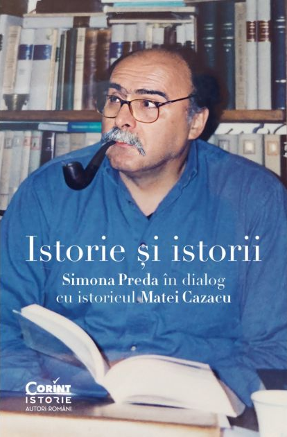 Istorie si istorii Simona Preda in dialog cu istoricul Matei Cazacu - Simona Preda, Matei Cazacu