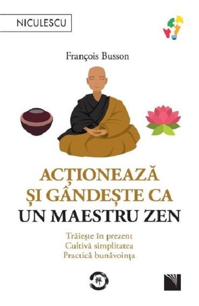 Actioneaza si gandeste ca un maetru zen - Francois Busson