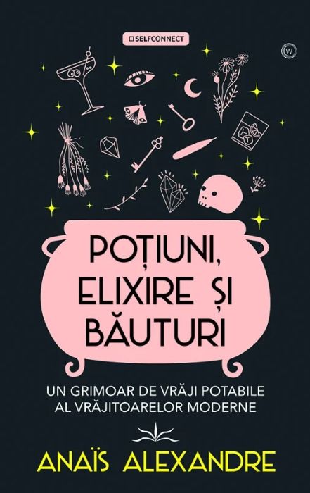 Potiuni, elixire si bauturi Un grimoar de vraji potabile al vrajitoarelor moderne - Anais Alexandre