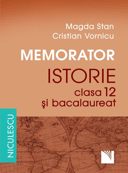 Memorator. Istorie pentru clasa a XII-a si bacalaureat -  Magda Stan, Cristian Vornicu